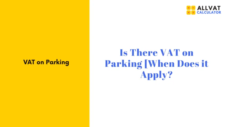Is There VAT on Parking [When Does it Apply?]