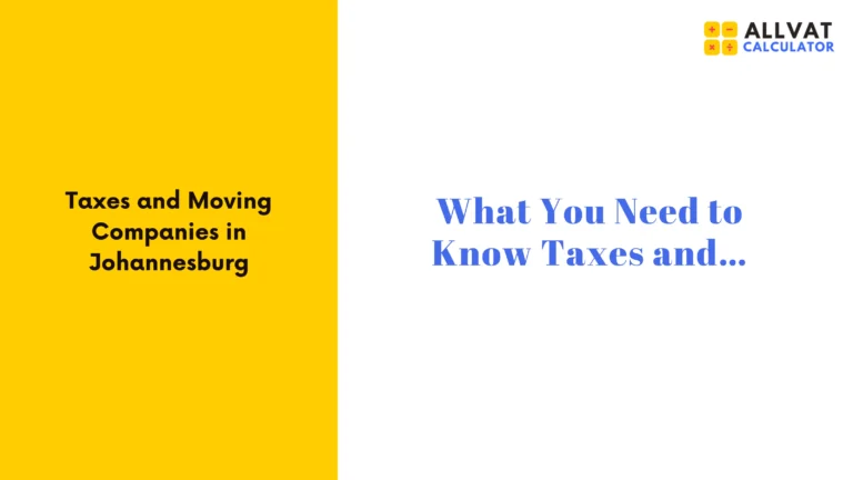 Johannesburg Moving VAT Taxes Guide 2024