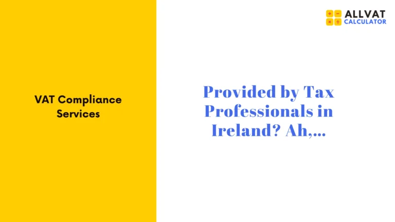 VAT Compliance Services in Ireland: A Complete Guide