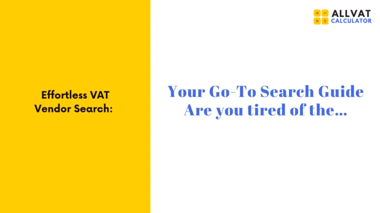 Effortless VAT Vendor Search: Your Go To Search Guide
