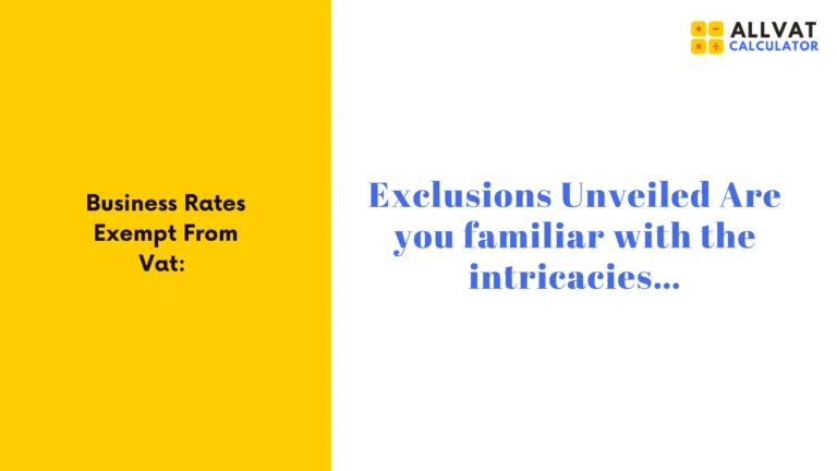 Business Rates Exempted of VAT Exclusions and Impacts Full explanation