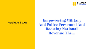 AFPSLAI and VAT: Strengthening Military and Police Welfare While Enhancing National Revenue (2025 Insight) 2 AFPSLAI and VAT: Strengthening Military and Police Welfare While Enhancing National Revenue