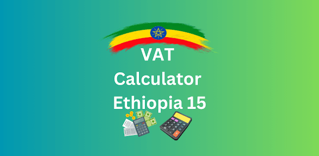 Ethiopia VAT Calculator 15% Guide 2 VAT Calculator Ethiopia